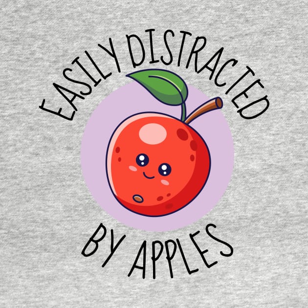 Easily Distracted By Apples Funny by DesignArchitect